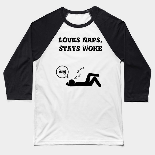 Loves naps, stays woke Baseball T-Shirt by Six Gatsby